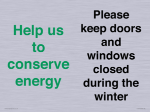 Help us to conserve energy - Please keep doors and windows closed during the winter